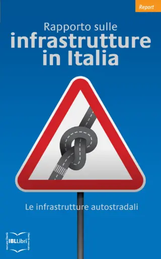 I rapporto sulle infrastrutture in italia carlo stagnaro francesco ramella luigi ceffalo andrea giuricin ibllibri