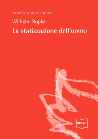 La statizzazione dell uomo wilhelm ropke ibllibri