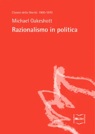 Razionalismo in politica michael oakeshott ibllibri