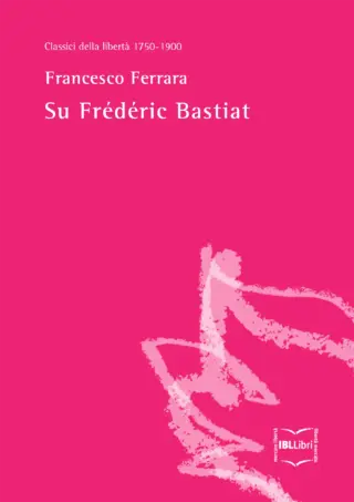 Su frederic bastiat francesco ferrara ibllibri