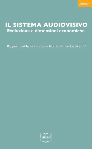 Il sistema audiovisivo evoluzione e dimensioni economiche e media institute ibllibri