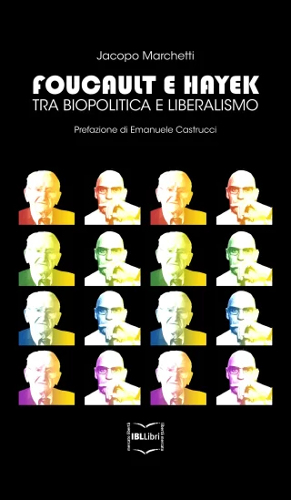 Foucault e hayek jacopo marchetti ibllibri