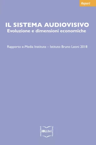 Il sistema audiovisivo evoluzione e dimensioni economiche 2018 e media institute istituto bruno leoni ibllibri