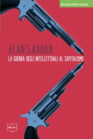 La guerra degli intellettuali al capitalismo alan kahan ibllibri